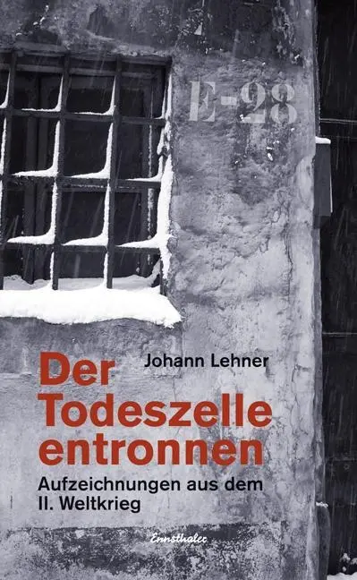 Cover: 9783850688154 | Der Todeszelle entronnen | Aufzeichnungen aus dem II. Weltkrieg | Buch