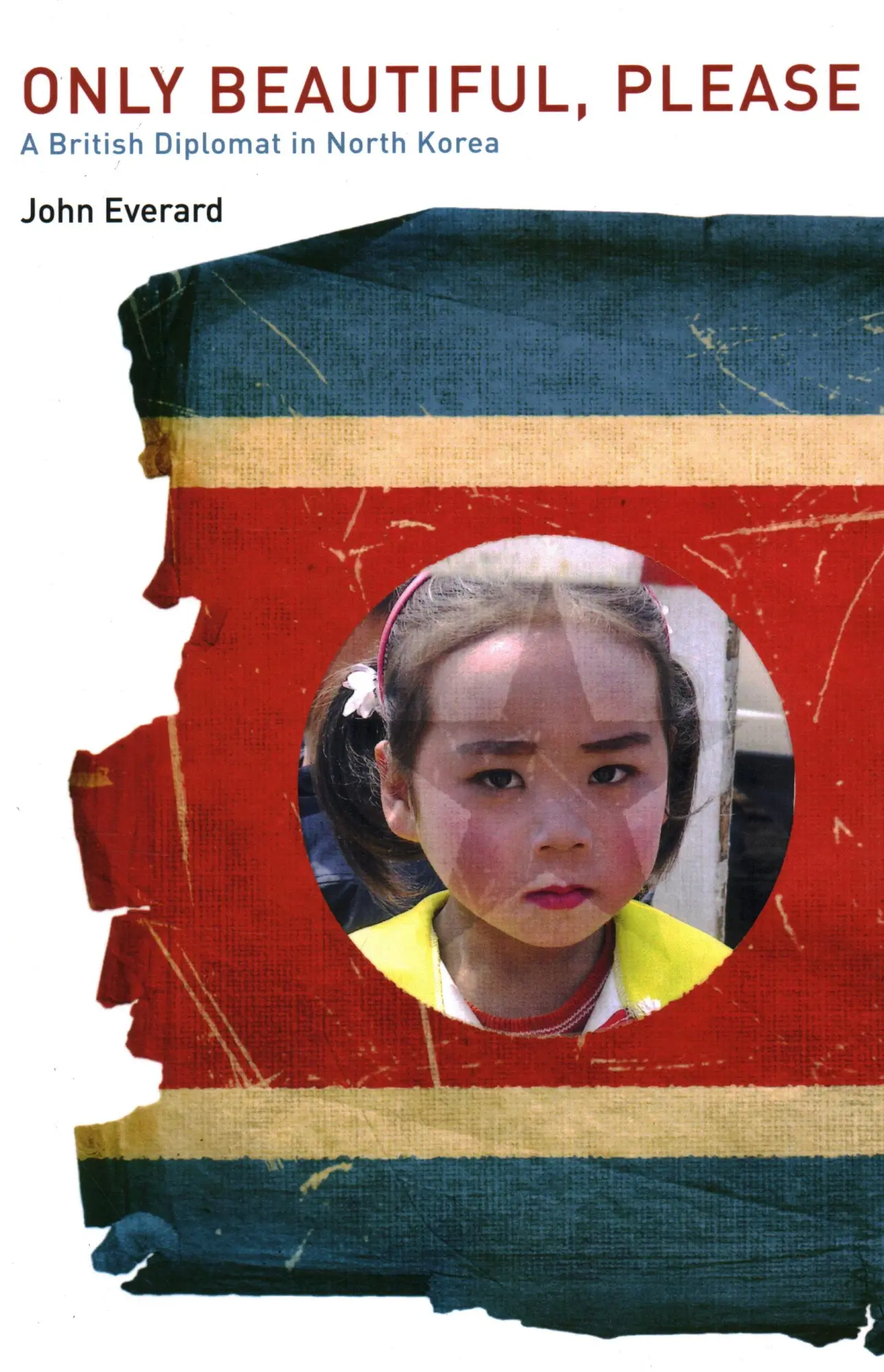 Cover: 9781931368254 | Only Beautiful, Please | A British Diplomat in North Korea | Everard