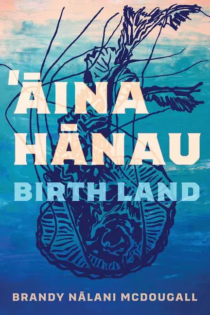 Cover: 9780816548354 | Aina Hanau / Birth Land | Volume 92 | Brandy Nalani McDougall | Buch