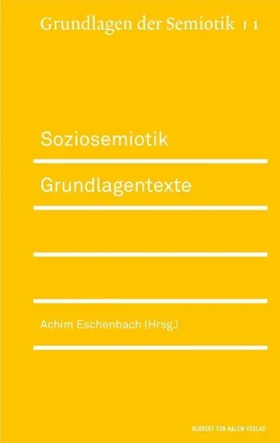 Cover: 9783938258354 | Soziosemiotik.Grundlagentexte | Grundlagen der Semiotik 1 | Eschbach