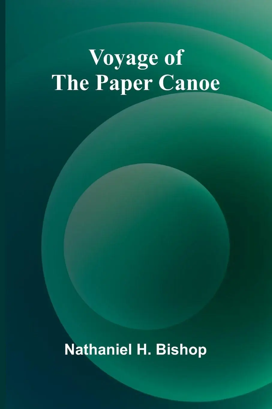Cover: 9789364738354 | Voyage of the Paper Canoe | Nathaniel H. Bishop | Taschenbuch | 2024