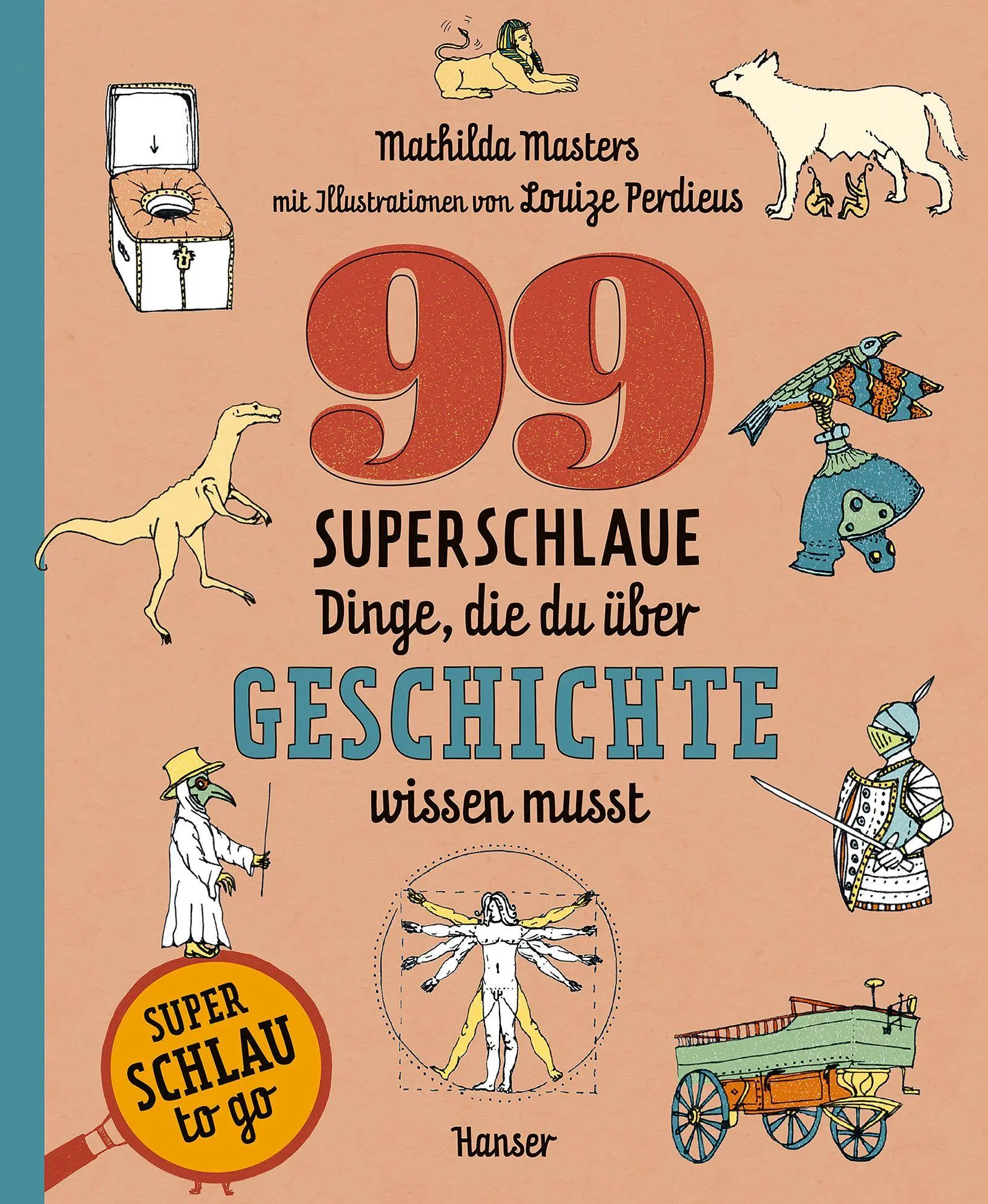 Cover: 9783446288454 | 99 superschlaue Dinge, die du über Geschichte wissen musst...