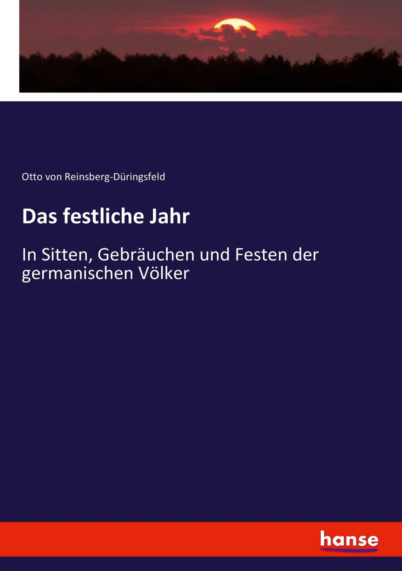 Cover: 9783743658554 | Das festliche Jahr | Otto von Reinsberg-Düringsfeld | Taschenbuch