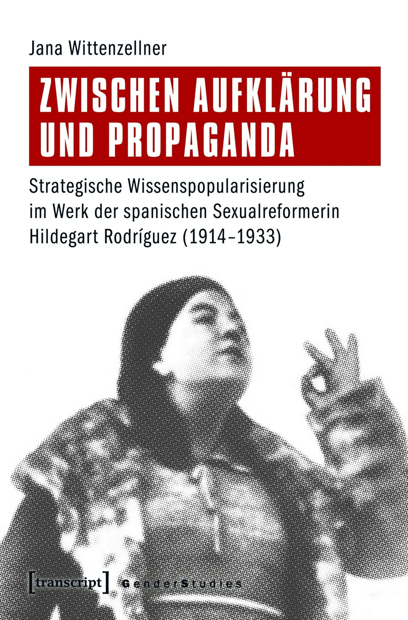 Cover: 9783837638554 | Zwischen Aufklärung und Propaganda | Jana Wittenzellner | Taschenbuch