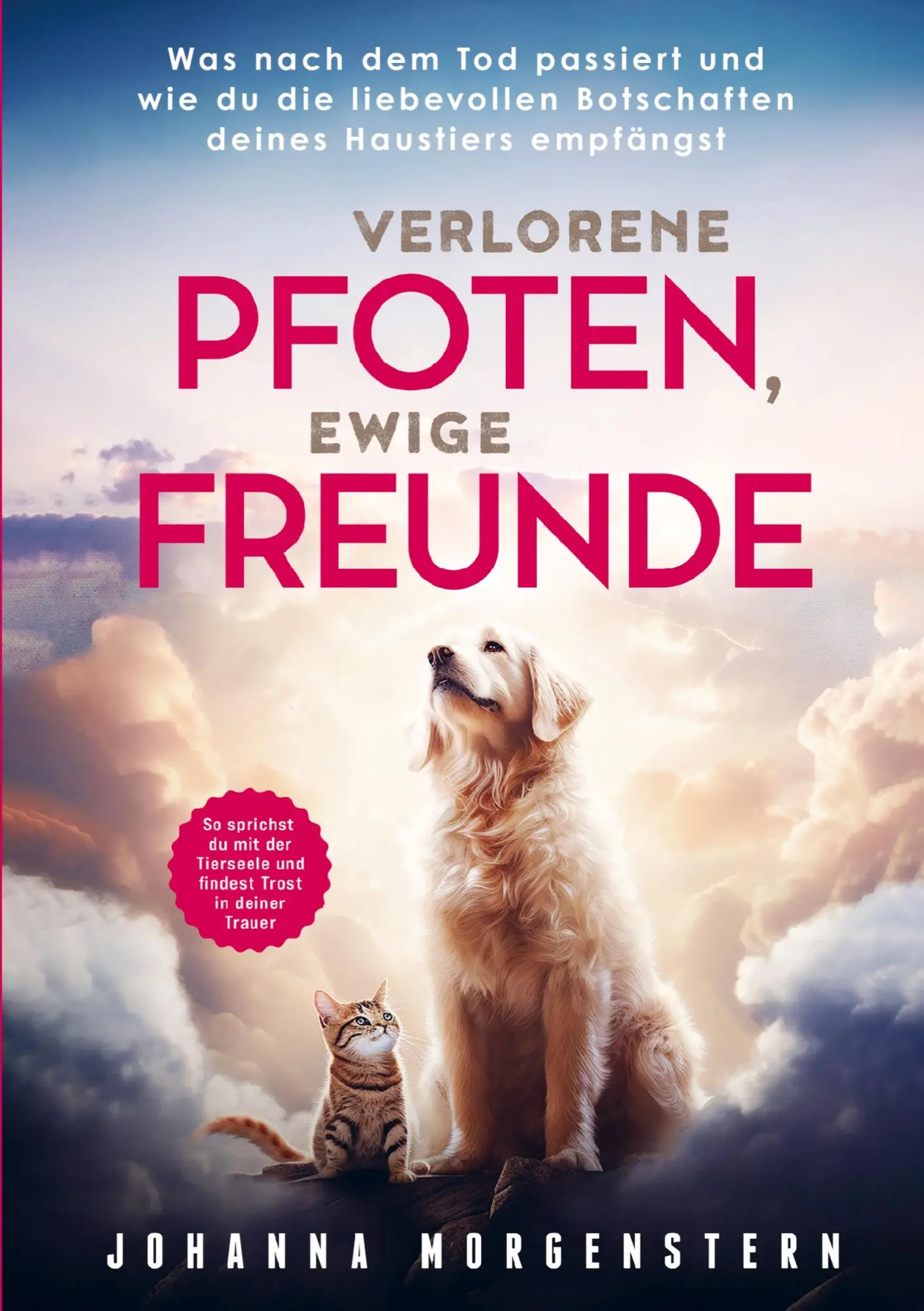 Cover: 9789403798554 | Verlorene Pfoten, ewige Freunde: Was nach dem Tod passiert und wie...