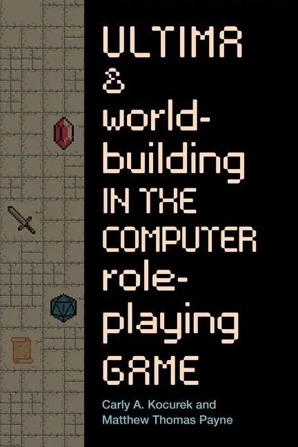 Cover: 9781943208654 | Ultima and Worldbuilding in the Computer Role-Playing Game | Buch