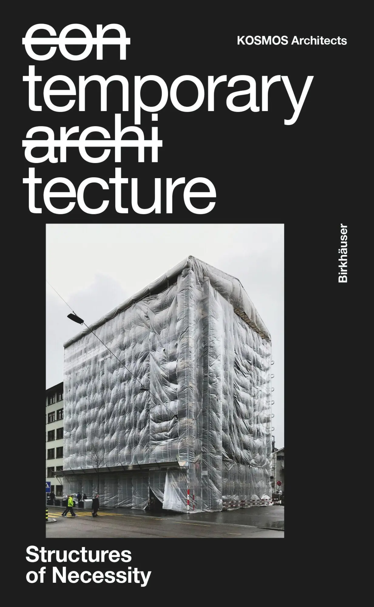 Cover: 9783035628654 | Temporary Tecture | Structures of Necessity | Kosmos Architects | Buch