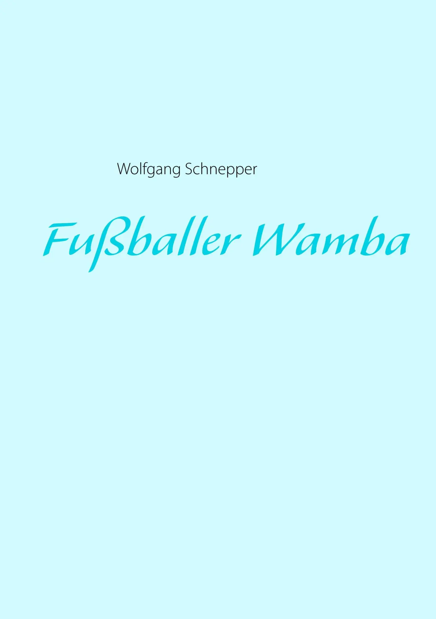 Cover: 9783749448654 | Fußballer Wamba | Wolfgang Schnepper | Taschenbuch | 60 S. | Deutsch