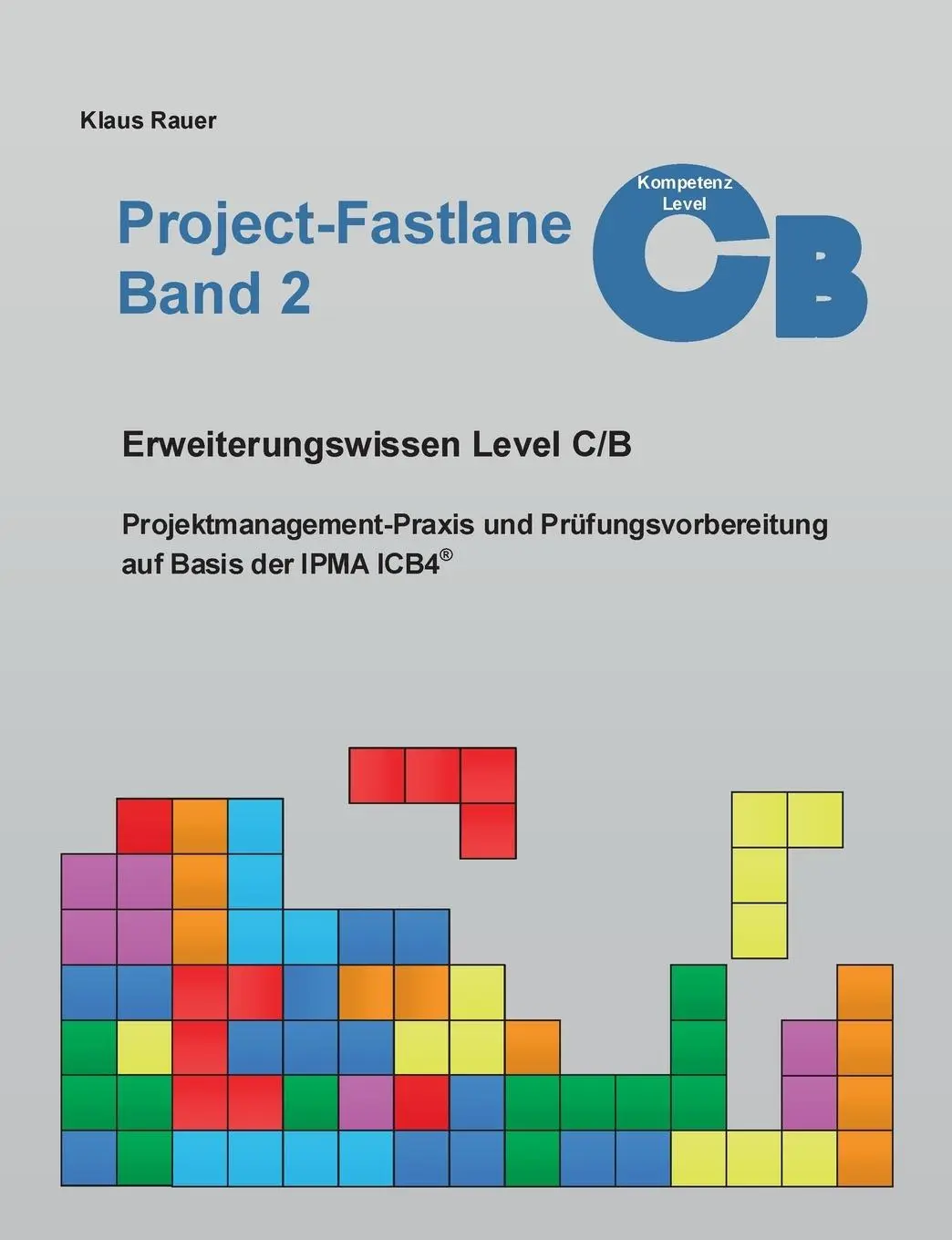 Cover: 9783752868654 | Project-Fastlane - Kompetenzlevel C/B | Klaus Rauer | Taschenbuch
