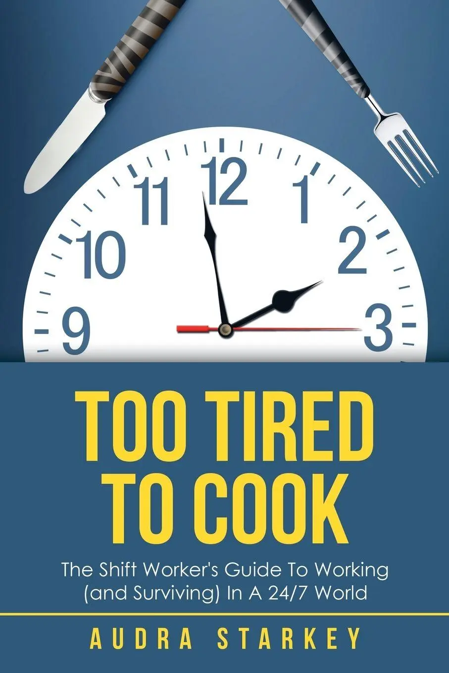 Cover: 9781504318754 | Too Tired to Cook | Audra Starkey | Taschenbuch | Englisch | 2019