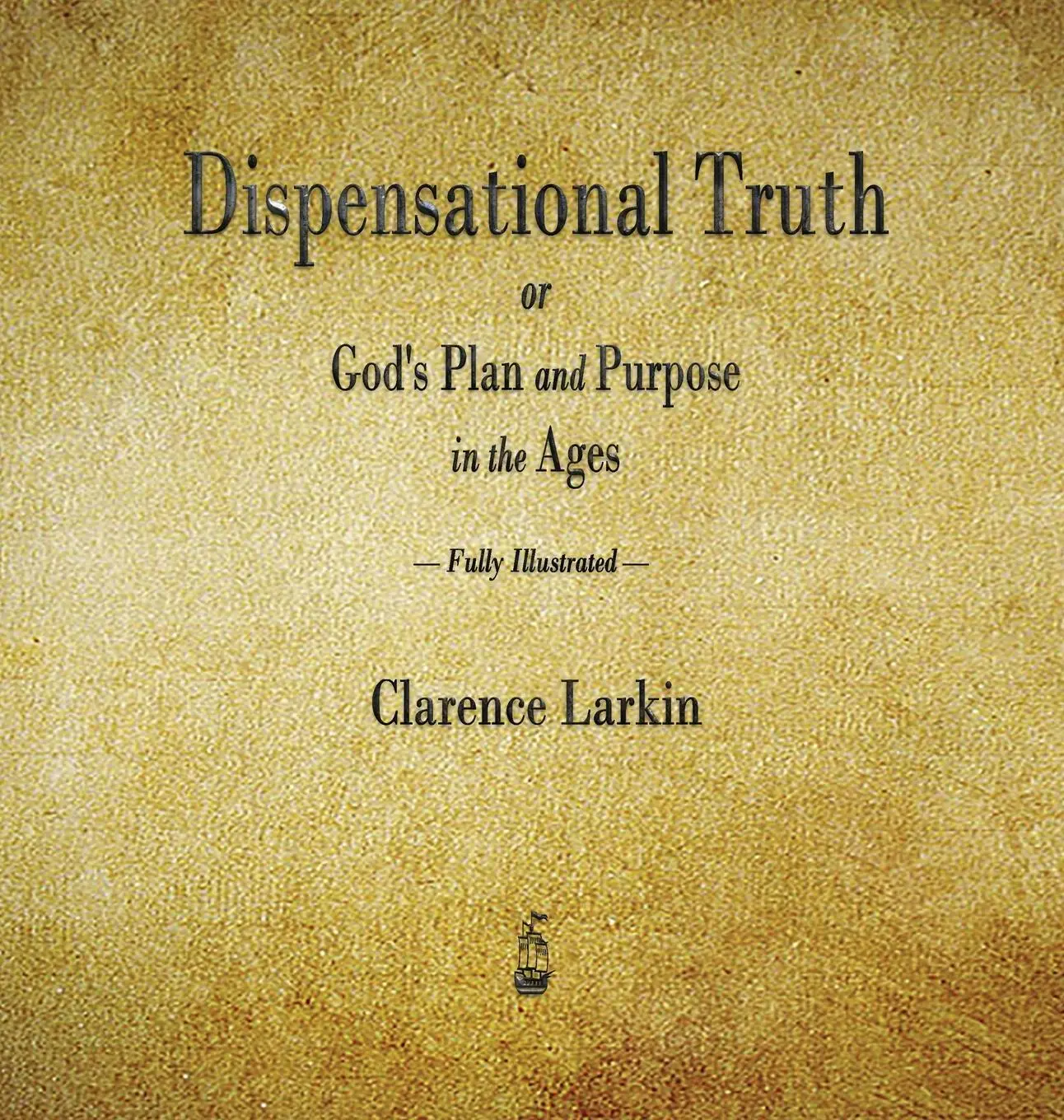 Cover: 9781603868754 | Dispensational Truth or God's Plan and Purpose in the Ages | Larkin