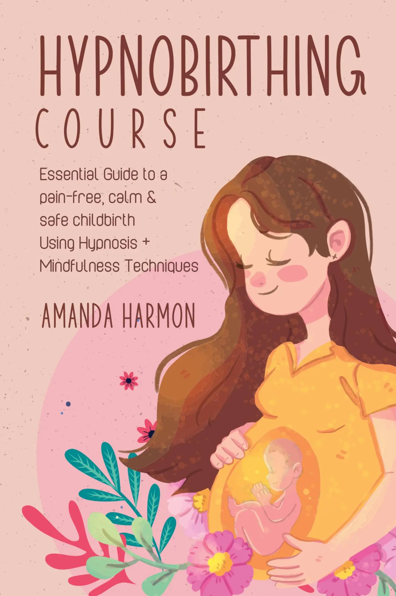 Cover: 9781800498754 | Hypnobirthing course - Essential Guide to a pain free, calm &amp; safe...