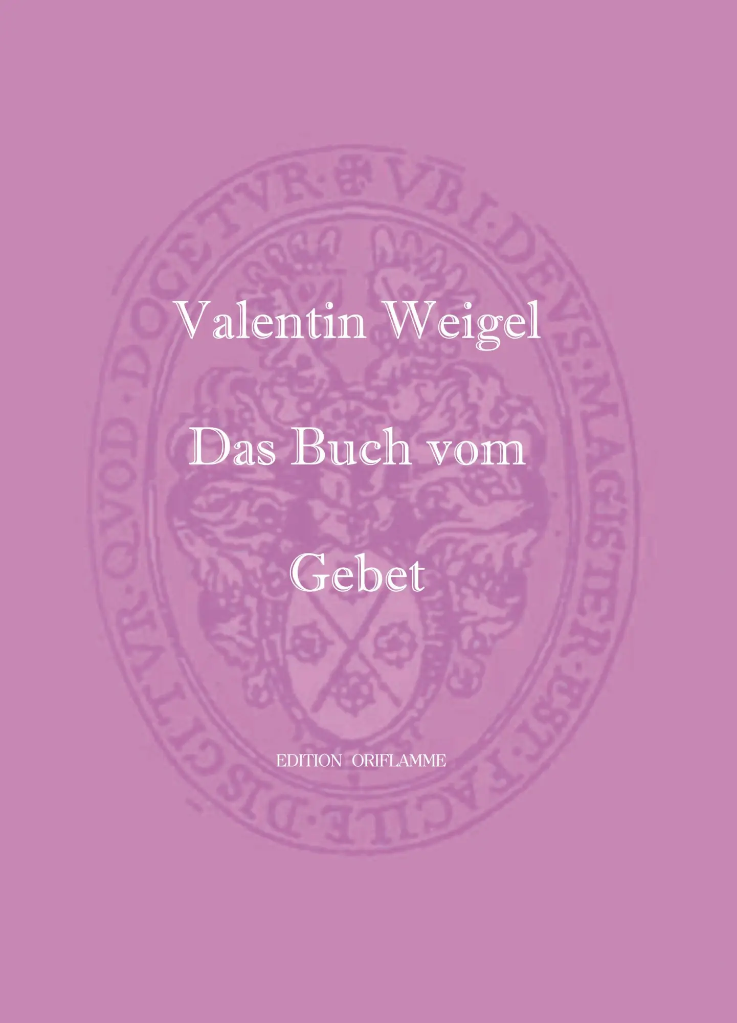 Cover: 9783952078754 | Das Buch vom Gebet | Valentin Weigel | Buch | Deutsch | 2006
