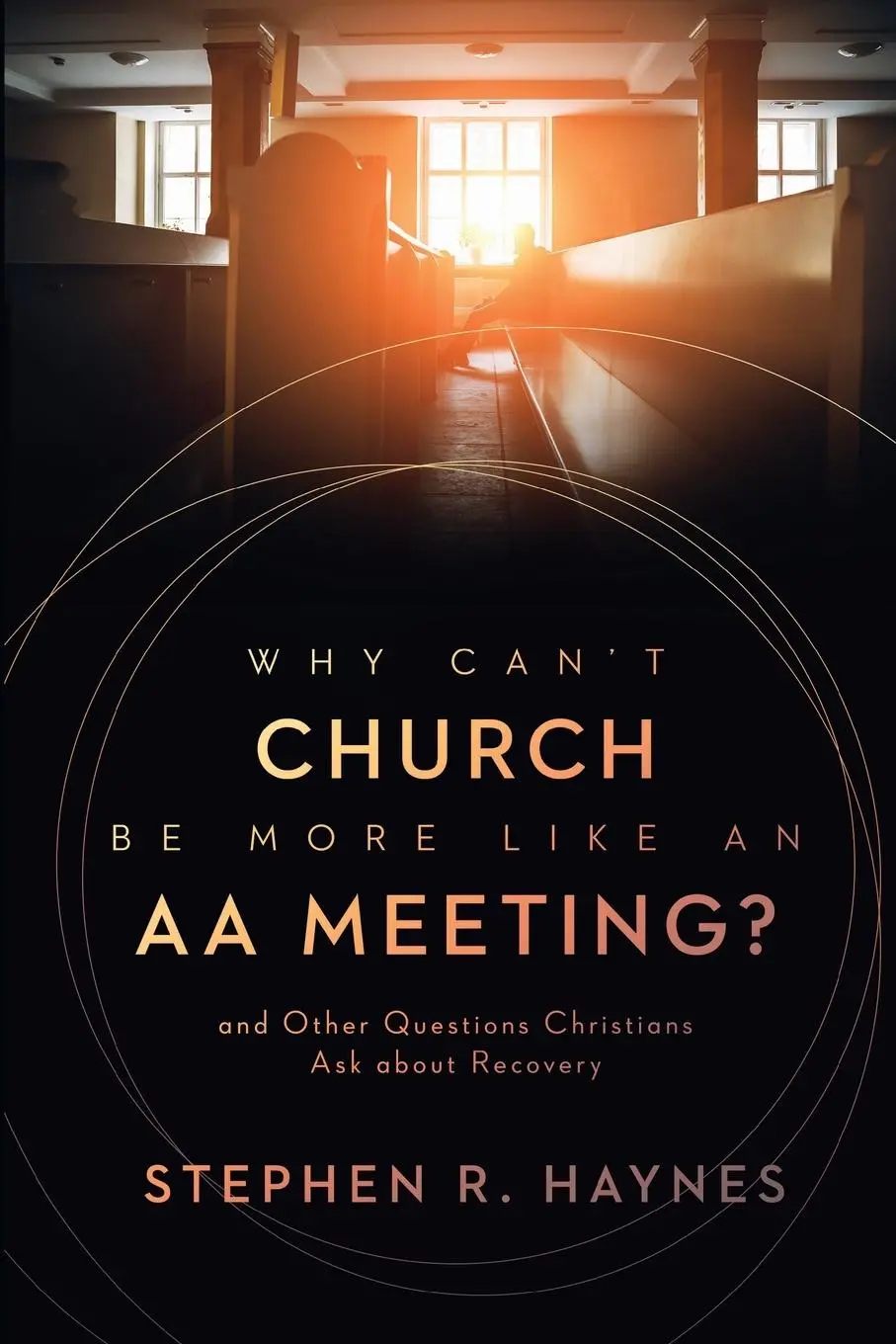 Cover: 9780802878854 | Why Can't Church Be More Like an AA Meeting? | Stephen R Haynes | Buch