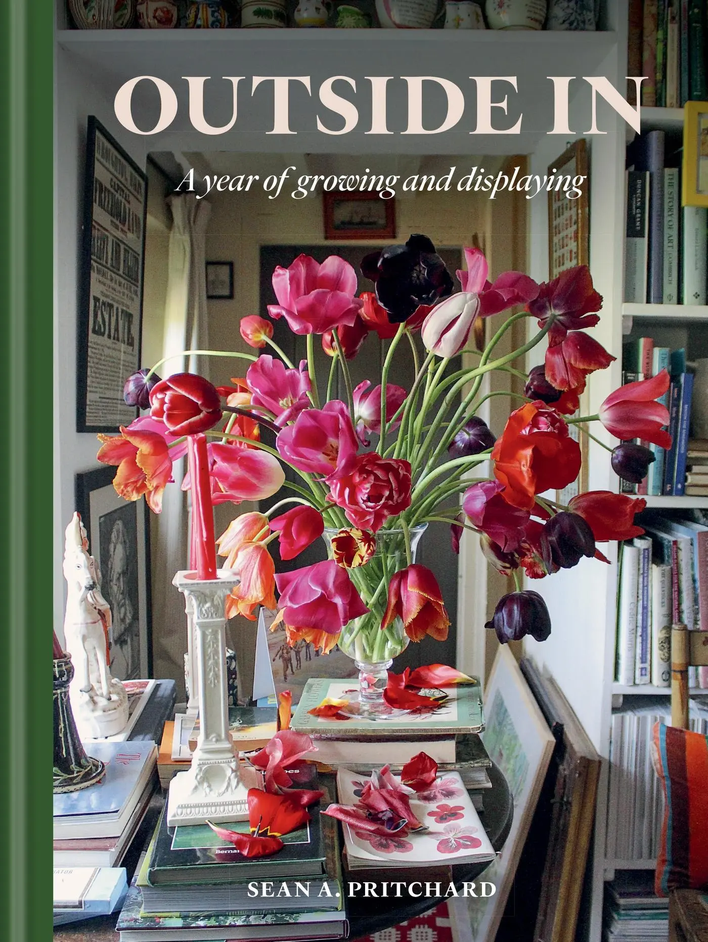 Cover: 9781784728854 | Outside in | A Year of Growing and Displaying | Sean A Pritchard