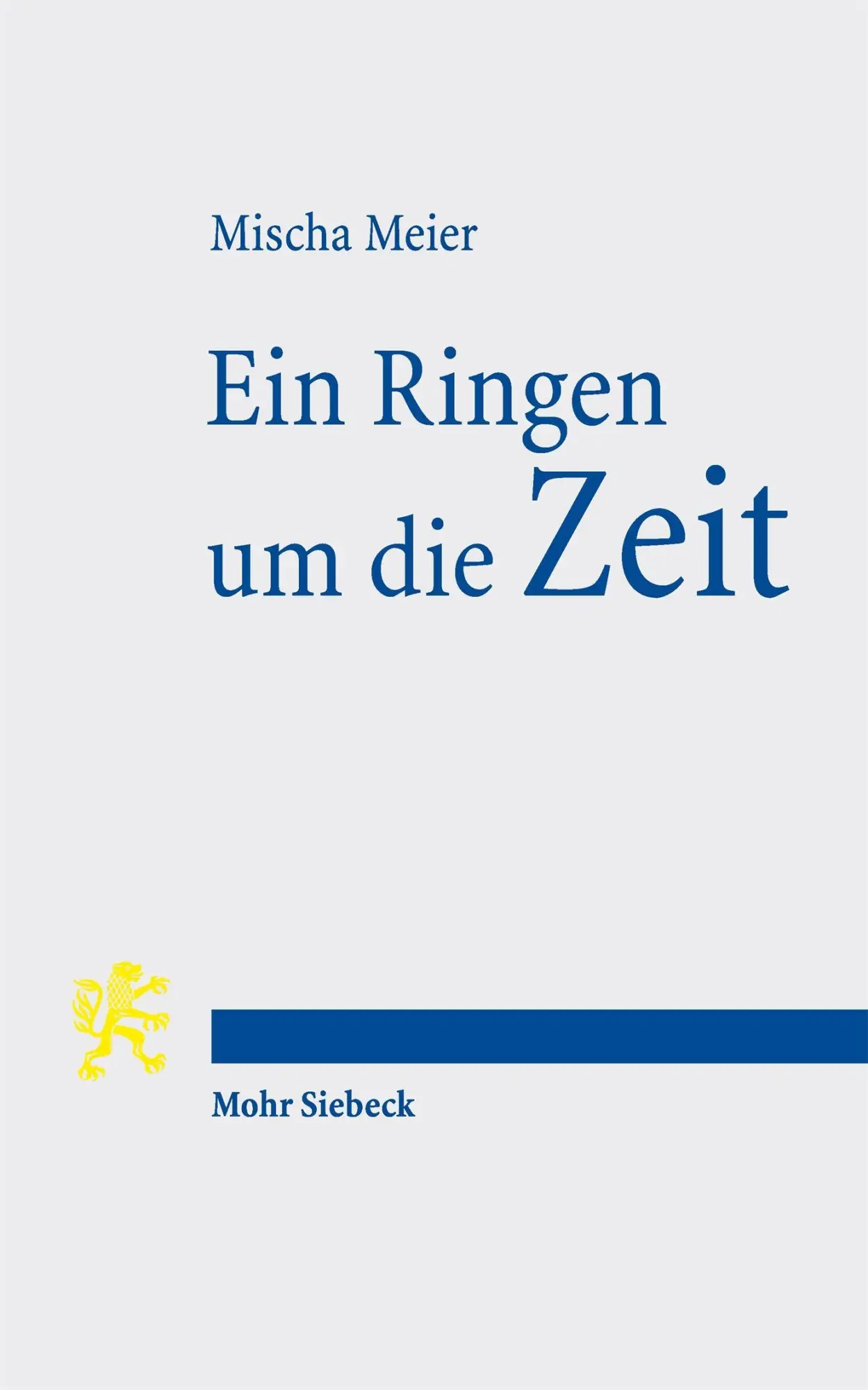 Cover: 9783161648854 | Ein Ringen um die Zeit | Mischa Meier | Taschenbuch | Tria Cordia