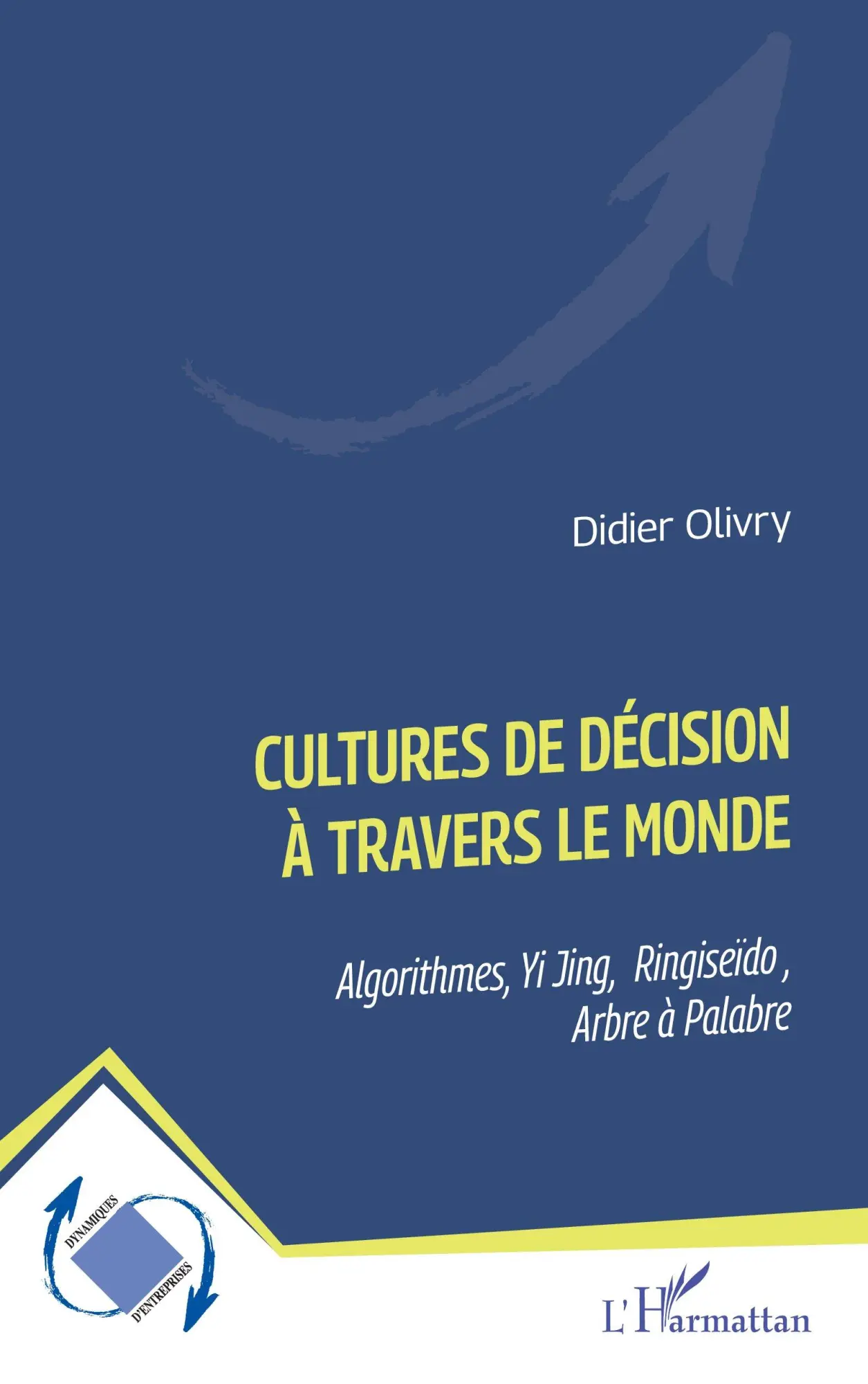 Cover: 9782336518954 | Cultures de décision à travers le monde | Didier Olivry | Taschenbuch