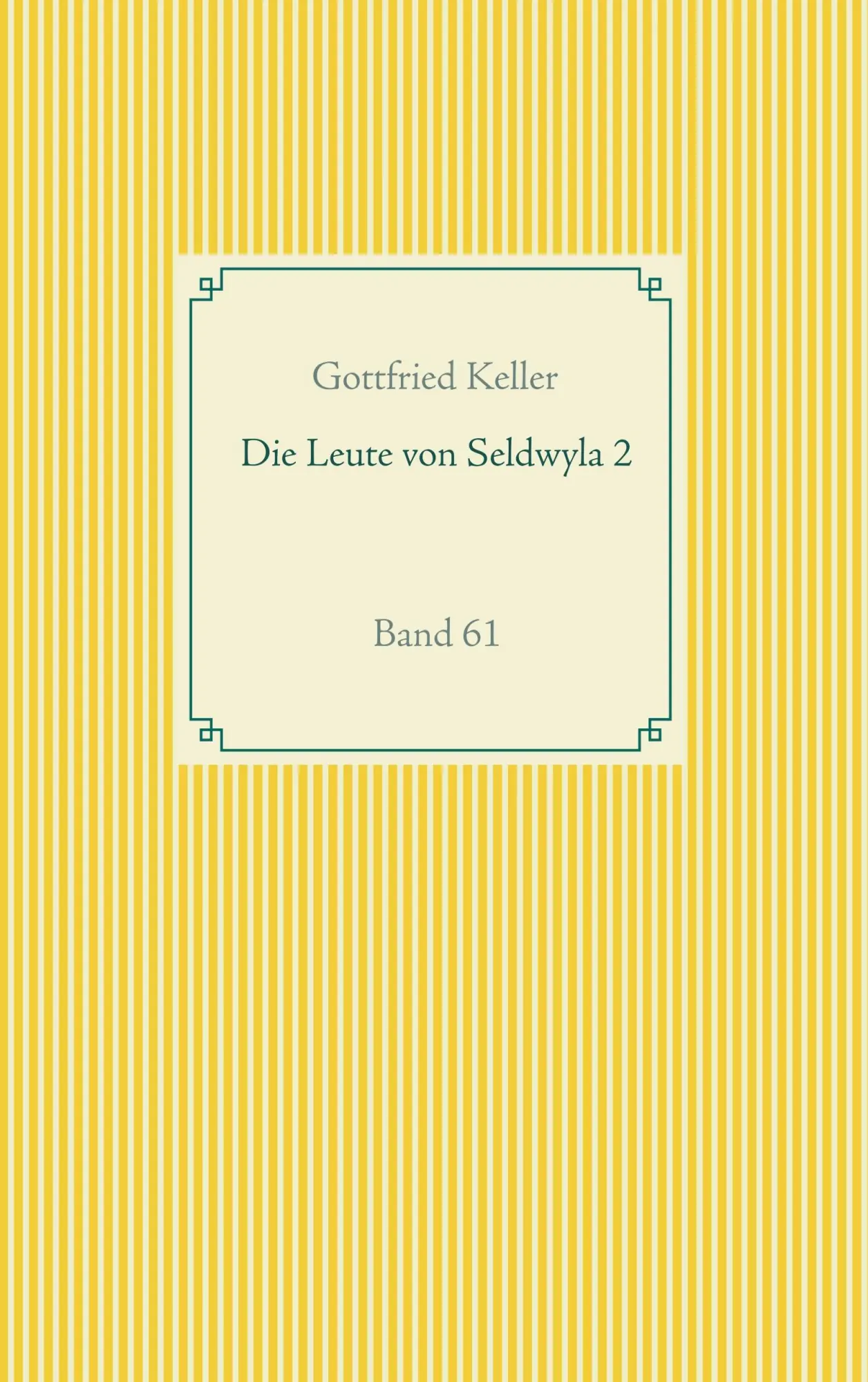 Cover: 9783751918954 | Die Leute von Seldwyla 2 | Band 61 | Gottfried Keller | Taschenbuch