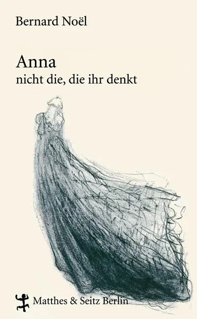 Cover: 9783882218954 | Anna - nicht die, die ihr denkt | Bernard Noël | Buch | 144 S. | 2007