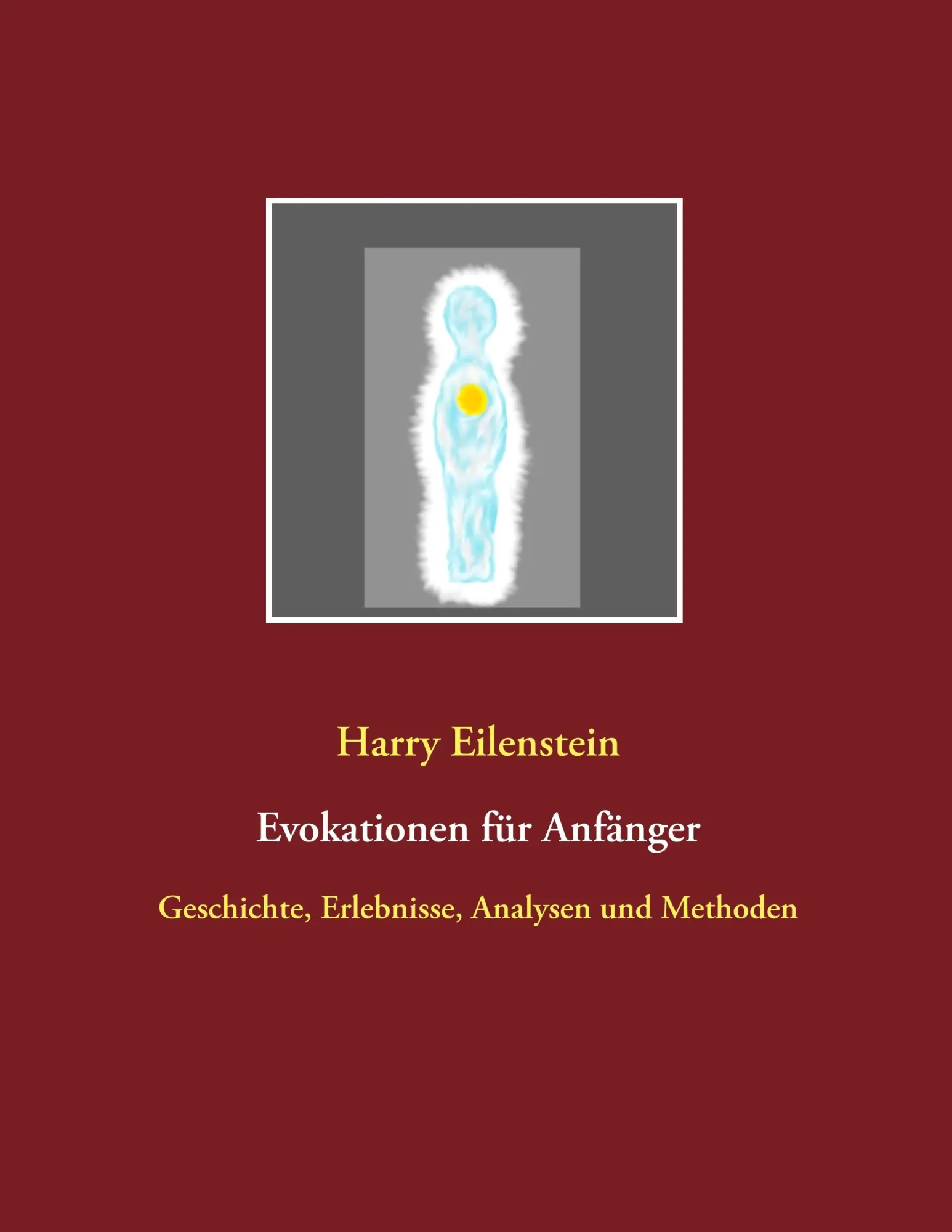Cover: 9783752899054 | Evokationen für Anfänger | Harry Eilenstein | Taschenbuch | 60 S.