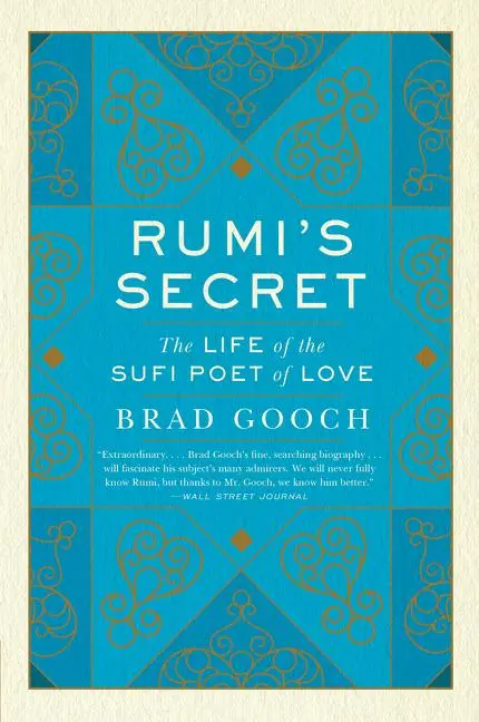 Cover: 9780061999154 | Rumi's Secret | The Life of the Sufi Poet of Love | Brad Gooch | Buch