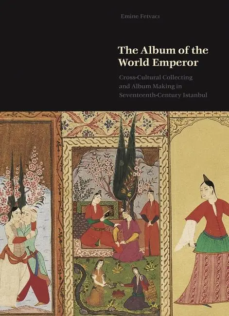 Cover: 9780691189154 | Fetvaci, E: The Album of the World Emperor | Emine Fetvaci | Buch