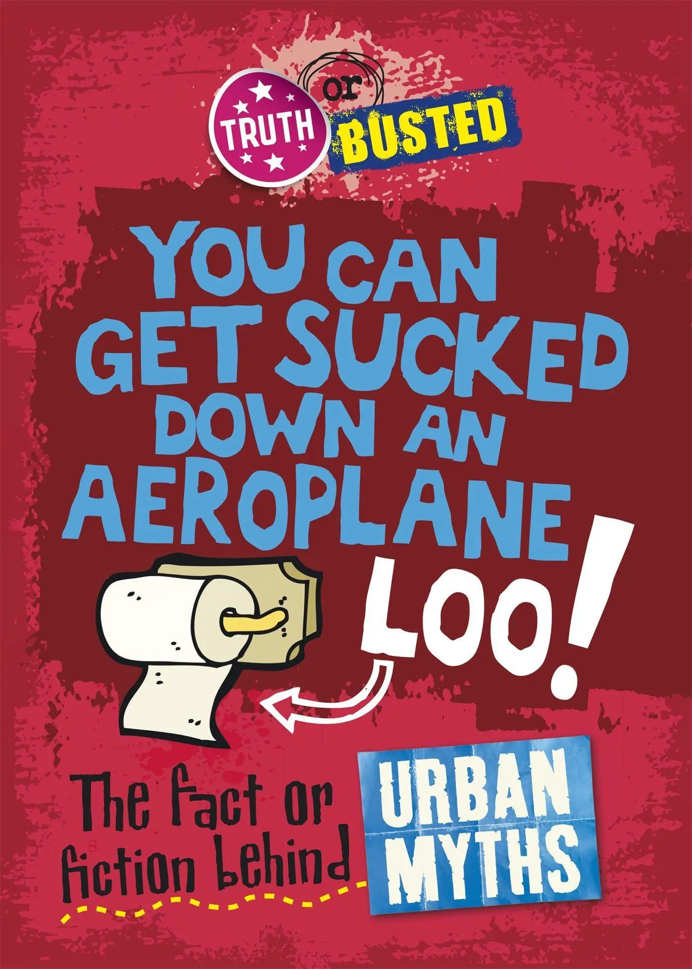 Cover: 9780750279154 | Truth or Busted: The Fact or Fiction Behind Urban Myths | Paul Mason