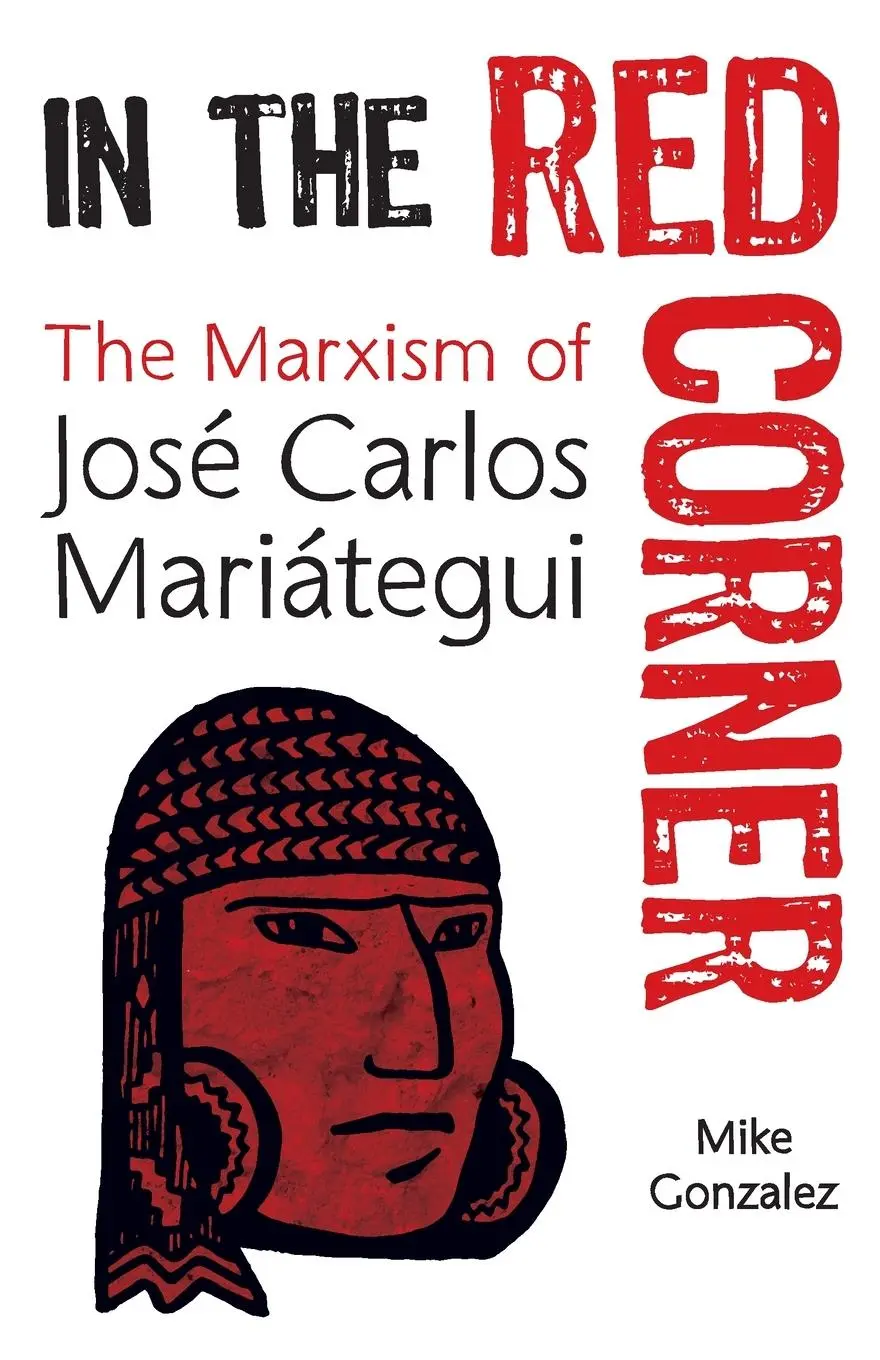 Cover: 9781608469154 | In The Red Corner | The Marxism of Jose Carlos Mariategui | Gonzalez