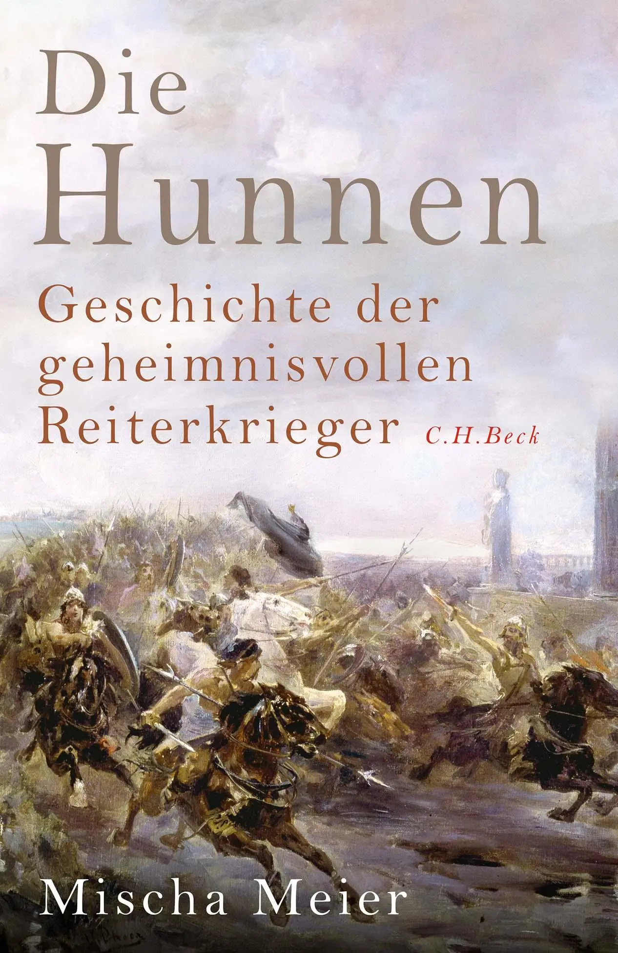 Cover: 9783406829154 | Die Hunnen | Geschichte der geheimnisvollen Reiterkrieger | Meier