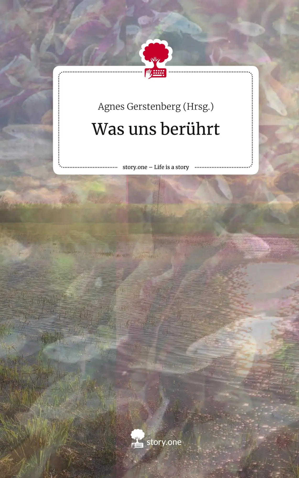 Cover: 9783711509154 | Was uns berührt. Life is a Story - story.one | (Hrsg. | Buch | 76 S.