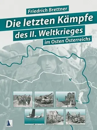 Cover: 9783990249154 | Die letzten Kämpfe des Zweiten Weltkriegs | im Osten Österreichs