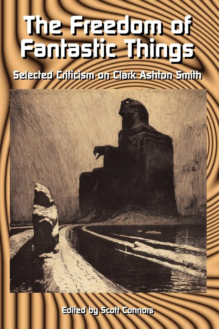 Cover: 9780976159254 | The Freedom of Fantastic Things: Selected Criticism on Clark Ashton...
