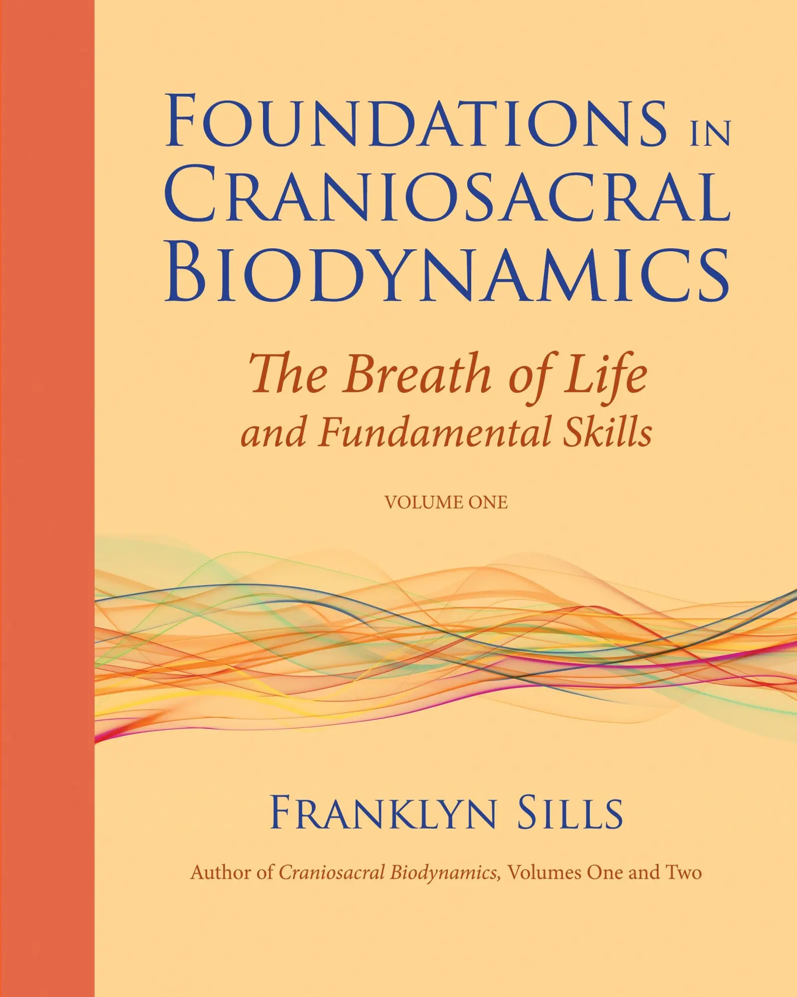 Cover: 9781556439254 | Foundations in Craniosacral Biodynamics, Volume One | Franklyn Sills Cover: 9781556439254 | Foundations in Craniosacral Biodynamics, Volume One | Franklyn Sills
