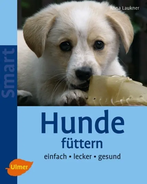 Cover: 9783800149254 | Hunde füttern | Einfach, lecker, gesund, SMART | Anna Laukner | Buch