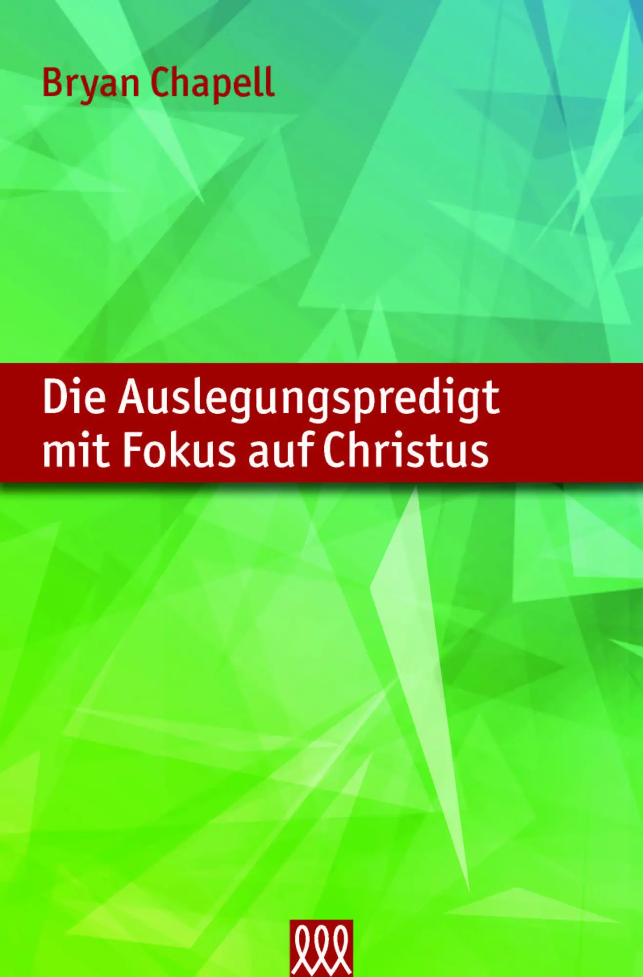 Cover: 9783944799254 | Die Auslegungspredigt mit Fokus auf Christus | Brian Chapell | Buch