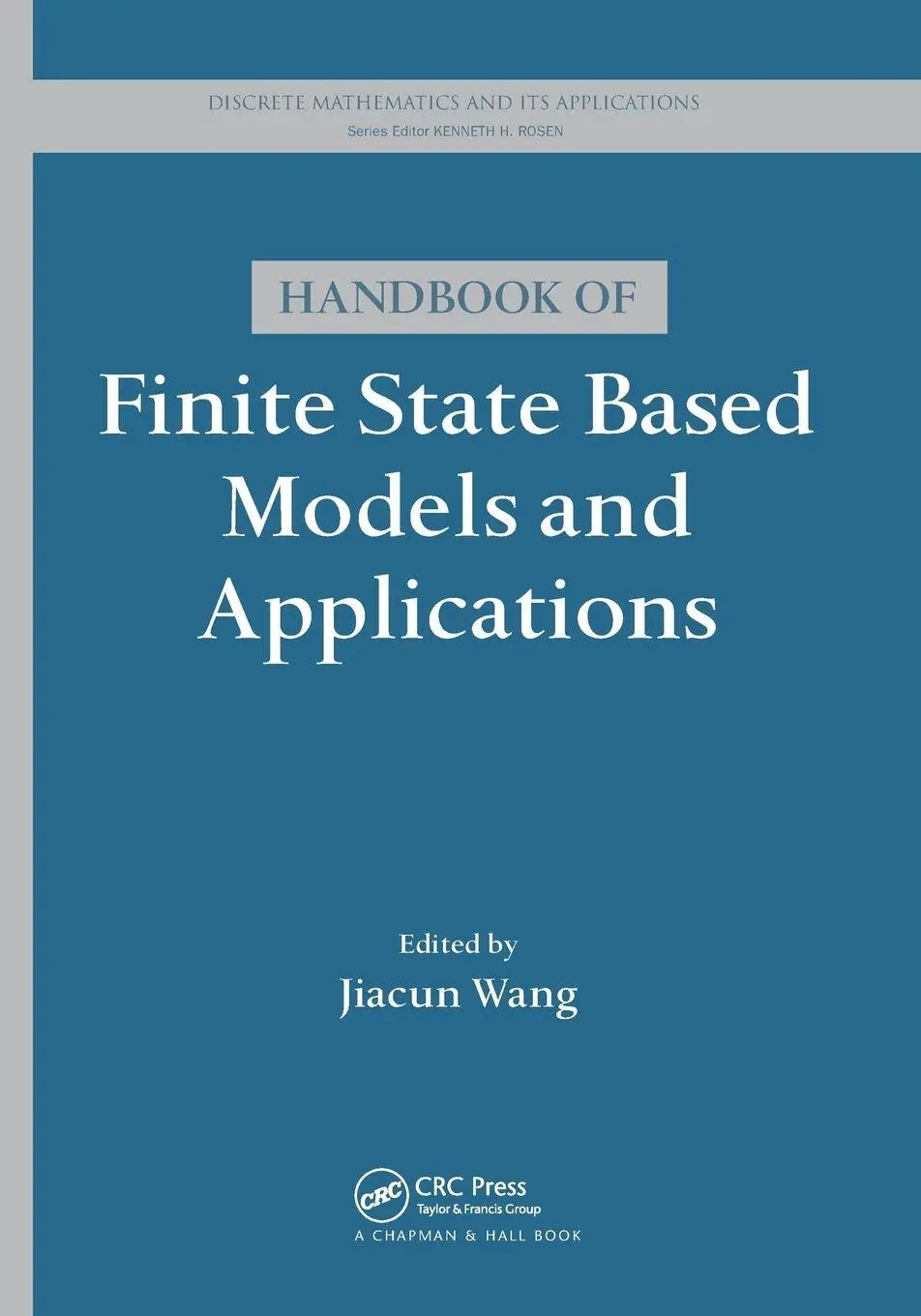 Cover: 9781138199354 | Handbook of Finite State Based Models and Applications | Jiacun Wang