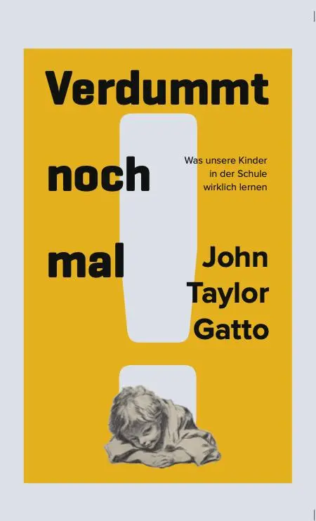 Cover: 9783934719354 | Verdummt noch mal ! - Dumbing Us Down | John Taylor Gatto | Buch