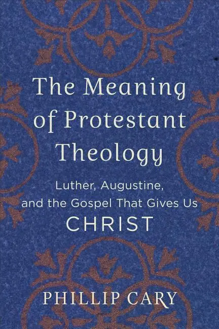 Cover: 9780801039454 | Meaning of Protestant Theology | Phillip Cary | Taschenbuch | Englisch