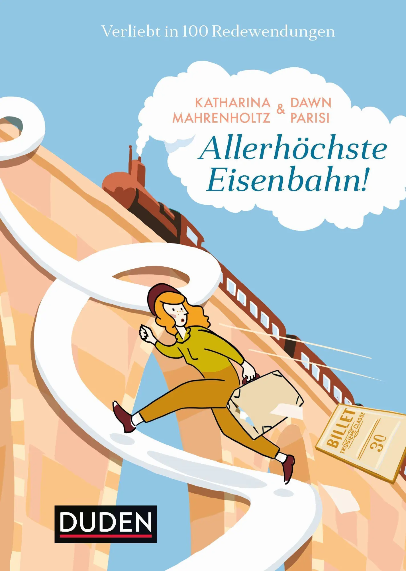 Cover: 9783411749454 | Allerhöchste Eisenbahn! | Verliebt in 100 Redewendungen | Buch | 2020