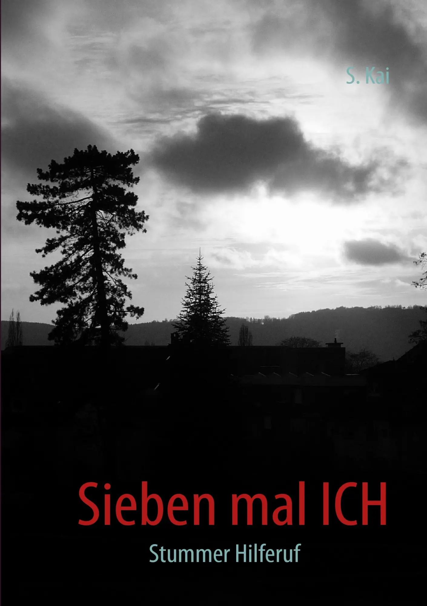 Cover: 9783839149454 | Sieben mal ICH | Stummer Hilferuf | S. Kai | Taschenbuch | 108 S.