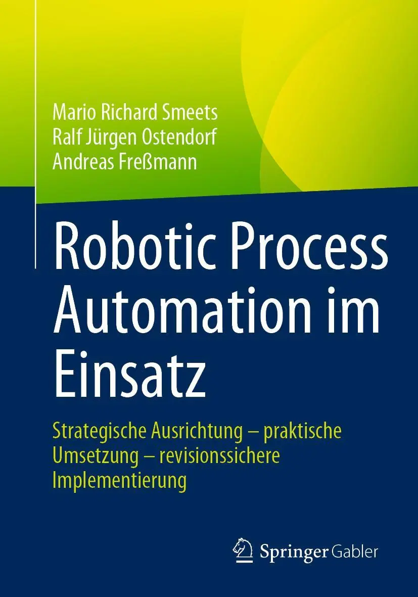 Cover: 9783658419554 | Robotic Process Automation im Einsatz | Mario Richard Smeets (u. a.) Cover: 9783658419554 | Robotic Process Automation im Einsatz | Mario Richard Smeets (u. a.)