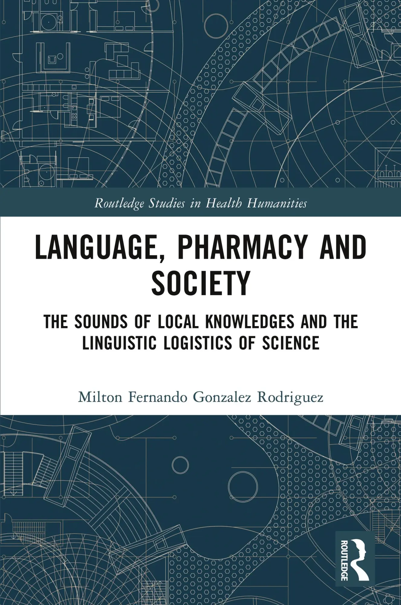 Cover: 9781032989754 | Language, Pharmacy and Society | Milton Fernando Gonzalez Rodriguez
