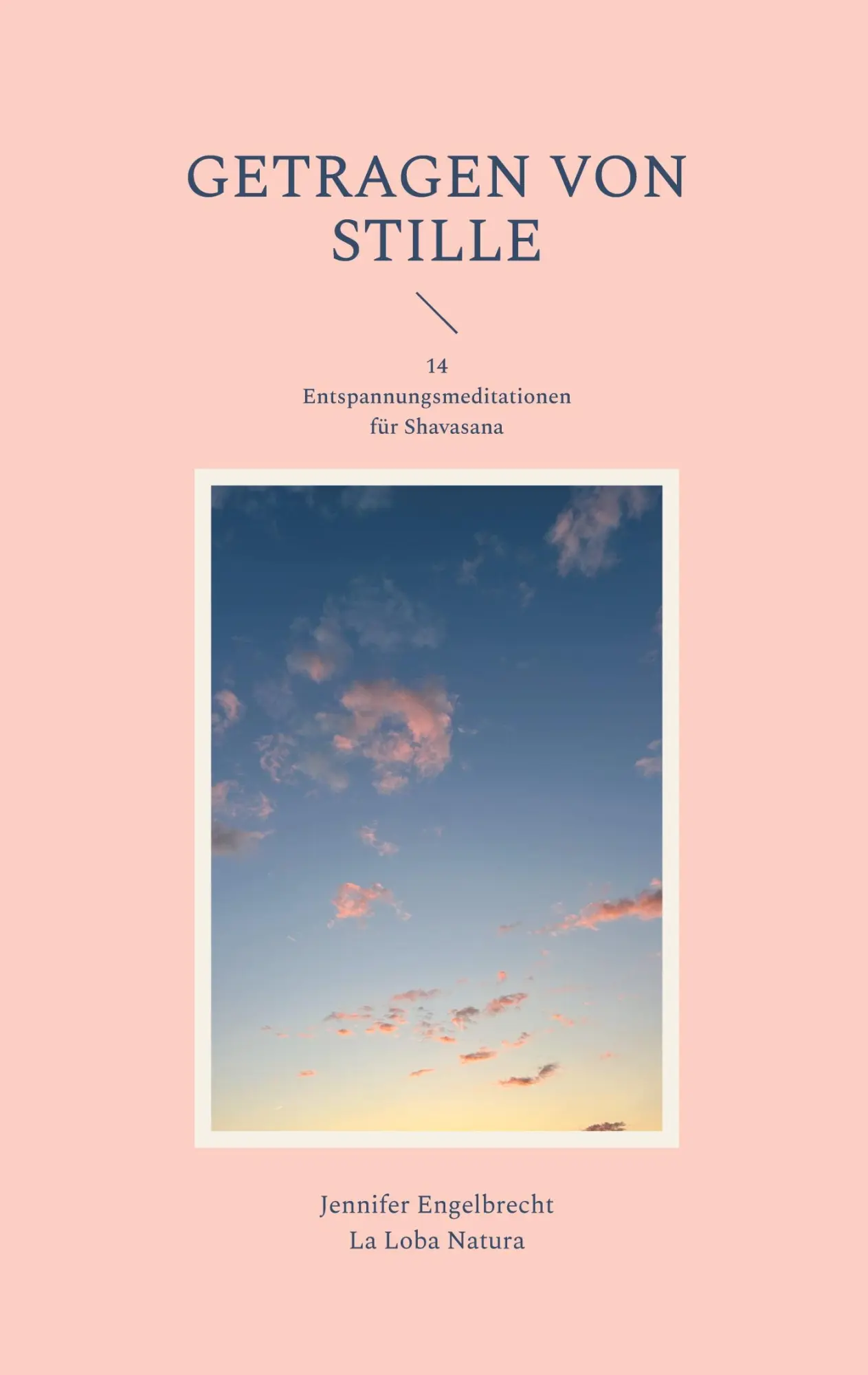 Cover: 9783842389854 | Getragen von Stille | 14 Entspannungsmeditationen für Shavasana | Buch
