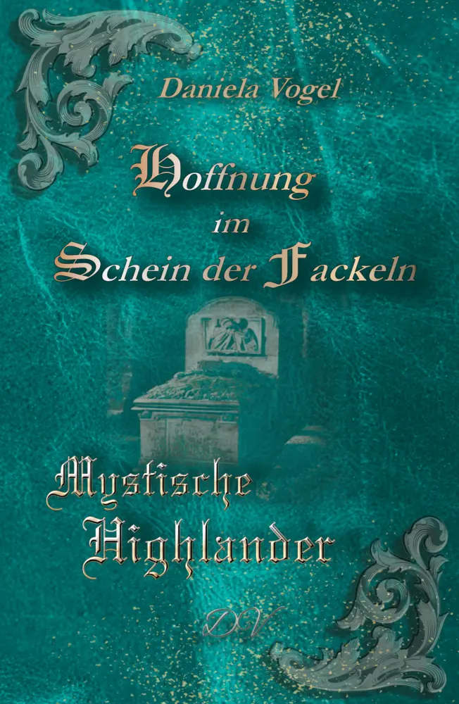 Cover: 9783989149854 | Hoffnung im Schein der Fackeln | Mystische Highlander | Daniela Vogel