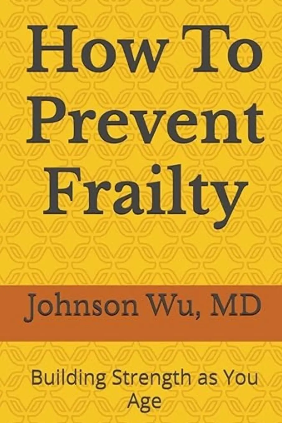 Cover: 9781998740055 | How To Prevent Frailty | Johnson Wu | Taschenbuch | Englisch | 2025