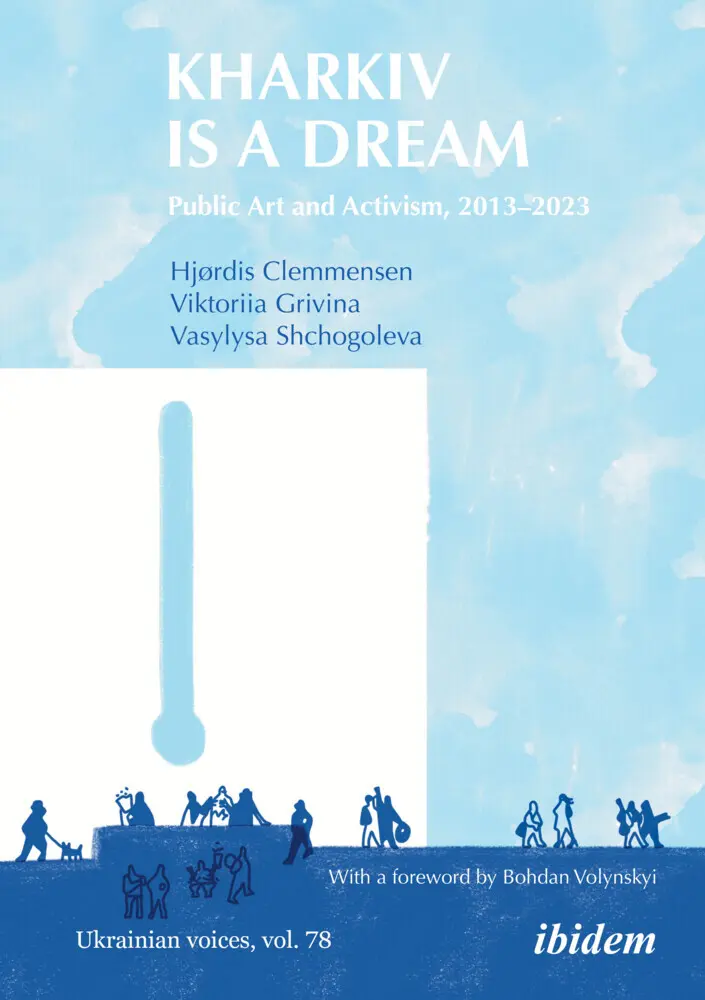 Cover: 9783838220055 | Kharkiv Is a Dream | Public Art and Activism, 2013-2023 | Taschenbuch