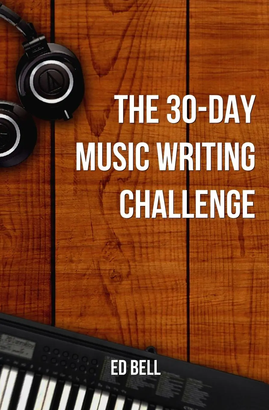 Cover: 9780998130255 | The 30-Day Music Writing Challenge | Ed Bell | Taschenbuch | Englisch