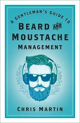 Cover: 9781803990255 | A Gentleman's Guide to Beard and Moustache Management | Chris Martin