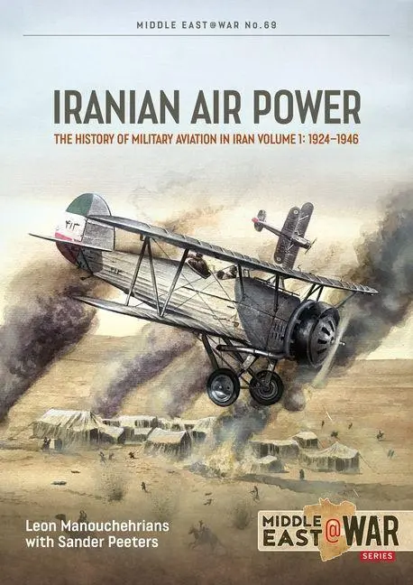 Cover: 9781806720255 | Iranian Air Power Volume 1 | Leon Manouchehrians (u. a.) | Taschenbuch