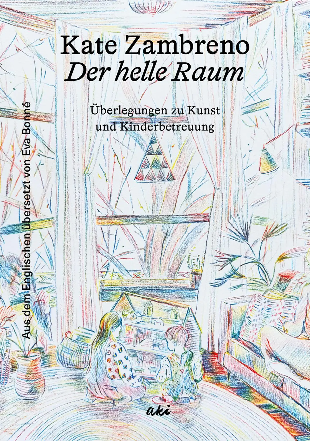 Cover: 9783311350255 | Der helle Raum | Überlegungen zu Kunst und Kinderbetreuung | Zambreno